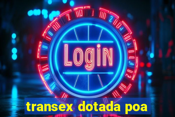 transex dotada poa